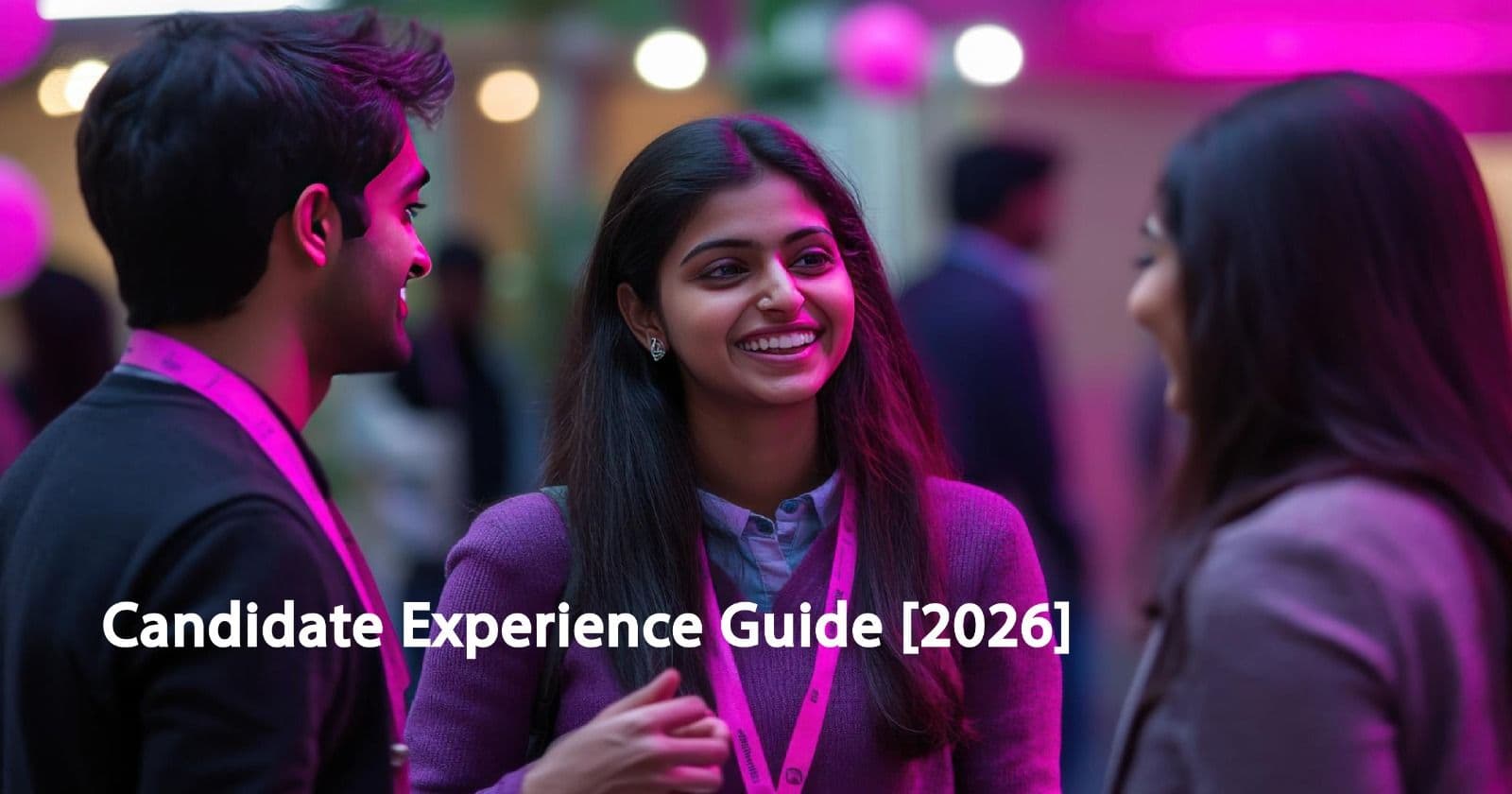 Candidate Experience: The Ultimate 2026 Guide to Winning Top-Tier Talent